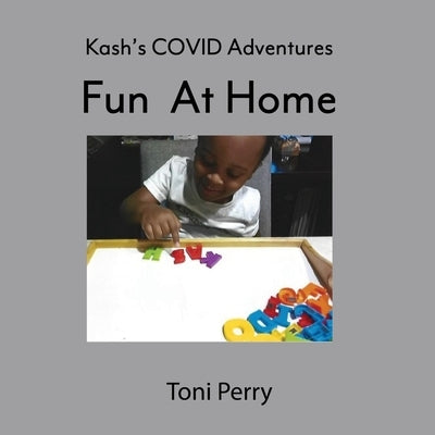 Kash's COVID Adventures Fun At Home by Perry, Toni