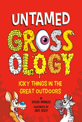 Untamed Grossology: Icky Things in the Great Outdoors by Branzei, Sylvia