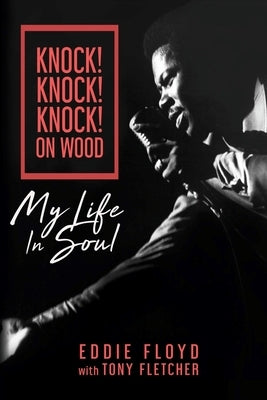 Knock! Knock! Knock! on Wood: My Life in Soul by Floyd, Eddie