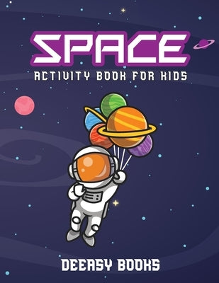 Space Activity Book for Kids by B, Deeasy