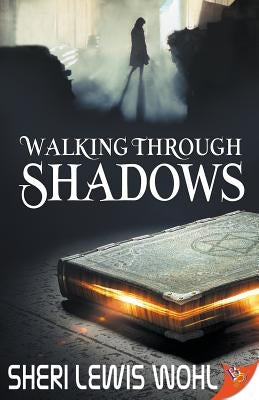 Walking Through Shadows by Wohl, Sheri Lewis