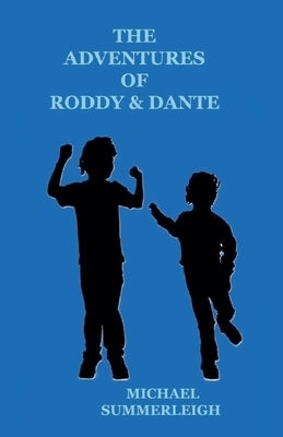 The Adventures of Roddy & Dante by Summerleigh, Michael