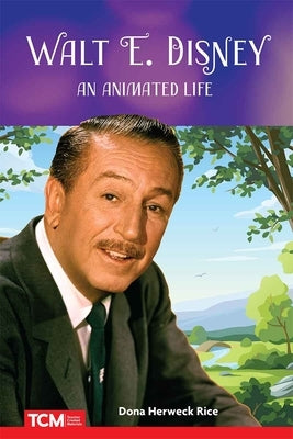 Walt E. Disney: An Animated Life by Herweck Rice, Dona