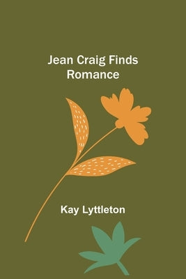 Jean Craig Finds Romance by Lyttleton, Kay