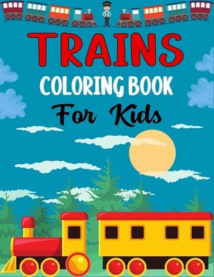 TRAINS COLORING BOOK For Kids: Awesome train Coloring Book for Kids Who Love Train! by Publications, Ensumongr