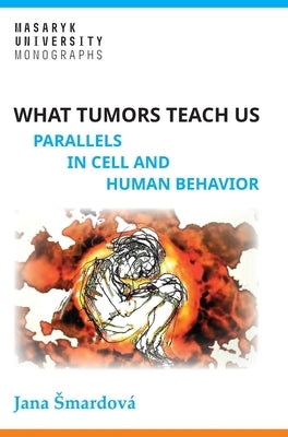 What tumors teach us: Parallels in cell and human behavior by Smardov?, Jana