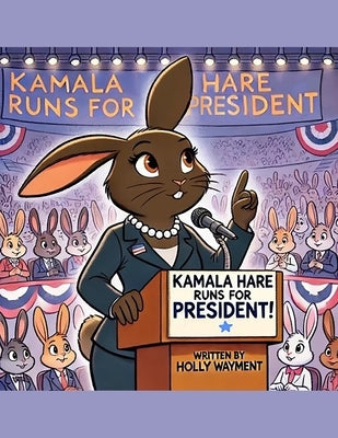 Kamala Hare Runs for President! by Wayment, H. S.