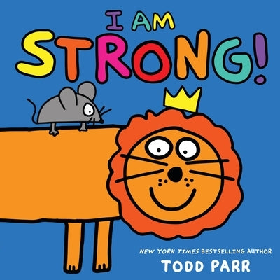 I Am Strong! by Parr, Todd