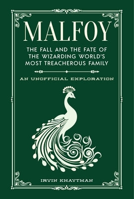 Malfoy: The Fall and the Fate of the Wizarding World's Most Treacherous Family by Khaytman, Irvin