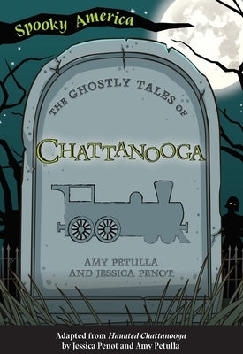 The Ghostly Tales of Chattanooga by Petulla, Amy