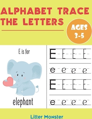 Alphabet Trace the Letters: Books for Kids Ages 3-5 & Kindergarten and Preschoolers - Letter Tracing Workbook by Letter Tracing Book, Perfect