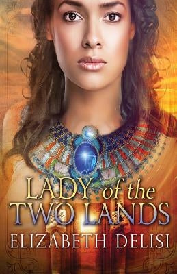 Lady of the Two Lands by Delisi, Elisabeth