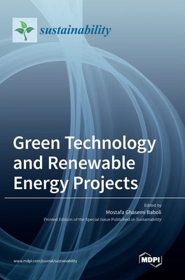 Green Technology and Renewable Energy Projects by Ghasemi Baboli, Mostafa