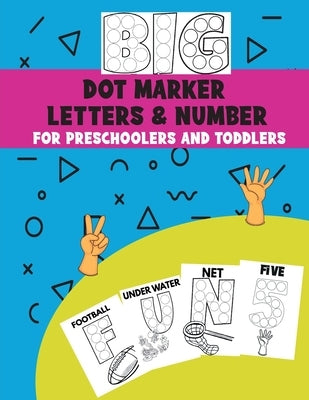 Big Dot Marker Letters & Number For Preschoolers and Toddlers: Homeschool Preschool Learning Activities for Kids, Kindergarten, Girls, Boys, ABC Books by Publishing, Oasis