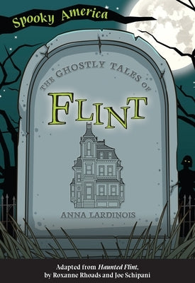 The Ghostly Tales of Flint by Lardinois, Anna