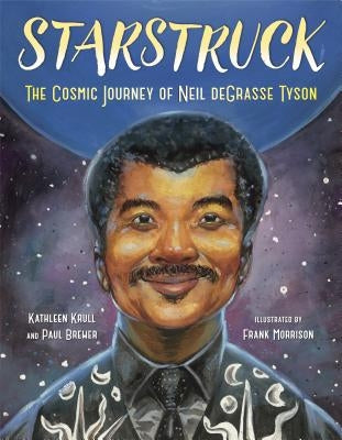 Starstruck: The Cosmic Journey of Neil Degrasse Tyson by Krull, Kathleen