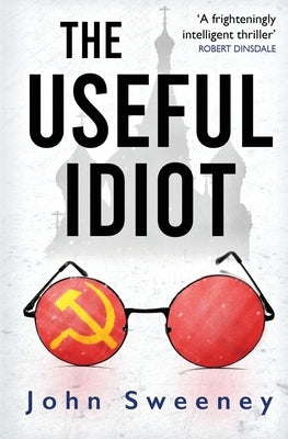 The Useful Idiot by Sweeney, John