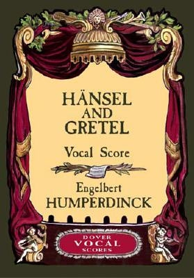 Hansel and Gretel Vocal Score by Humperdinck, Engelbert