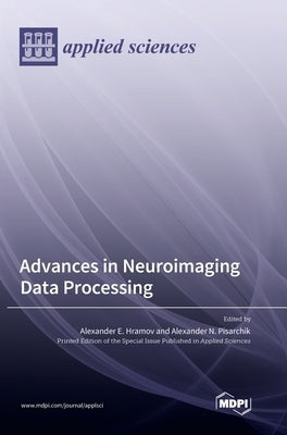 Advances in Neuroimaging Data Processing by Hramov, Alexander E.