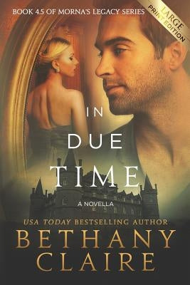 In Due Time - A Novella (Large Print Edition): A Scottish, Time Travel Romance by Claire, Bethany