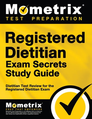 Registered Dietitian Exam Secrets Study Guide: Dietitian Test Review for the Registered Dietitian Exam by Dietitian Exam Secrets Test Prep