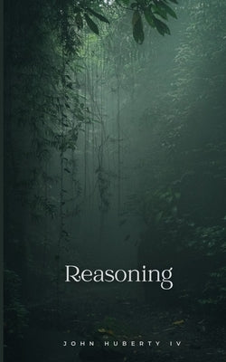 Reasoning by Huberty, John, IV