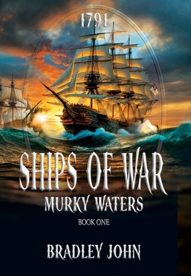 Ships of War: Murky Waters by John, Bradley