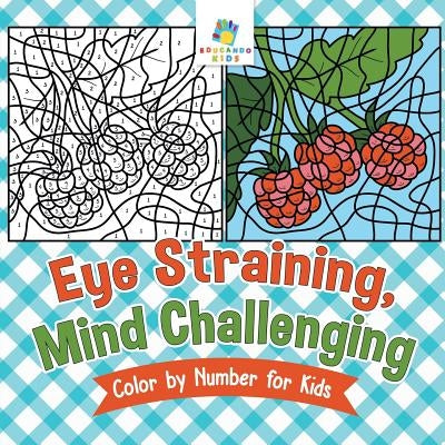 Eye Straining, Mind Challenging Color by Number for Kids by Educando Kids