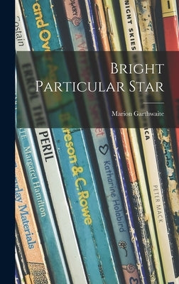 Bright Particular Star by Garthwaite, Marion