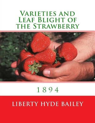 Varieties and Leaf Blight of the Strawberry: 1894 by Chambers, Roger