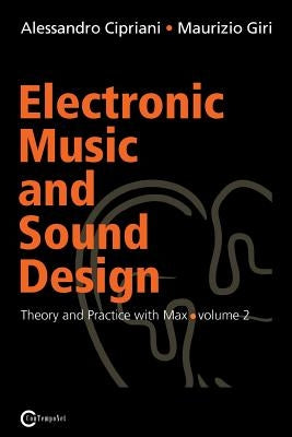 Electronic Music and Sound Design - Theory and Practice with Max and Msp - Volume 2 by Cipriani, Alessandro