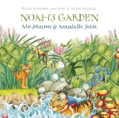 Noah's Garden: When Someone You Love Is in the Hospital by Johnson, Mo