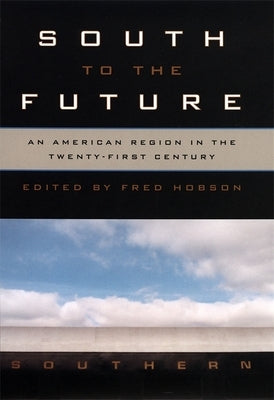 South to the Future: An American Region in the Twenty-First Century by Ayers, Edward L.