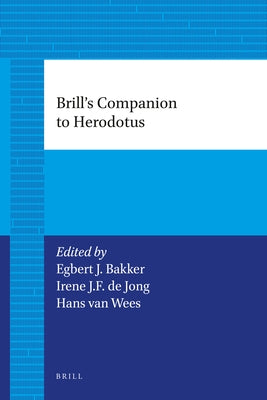 Brill's Companion to Herodotus by Bakker