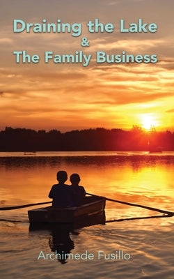 Draining the Lake & The Family Business: Two Stories by Fusillo, Archimede