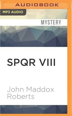 Spqr VIII: The River God's Vengeance by Roberts, John Maddox