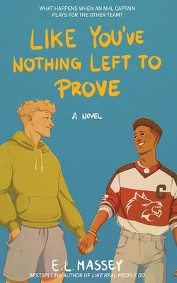 Like You've Nothing Left to Prove by Massey, E. L.