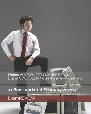 Florida AUCTIONEER LICENSE EXAM ExamFOCUS Study Notes & Review Questions by Examreview