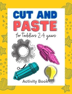 Cut and paste for toddlers 2-4 years: Workbook for Cut Out and Glue (Activity Book for Kids Scissor Skills Cutting and Coloring) (Preschool and Kinder by Books, Happypenguins Activity