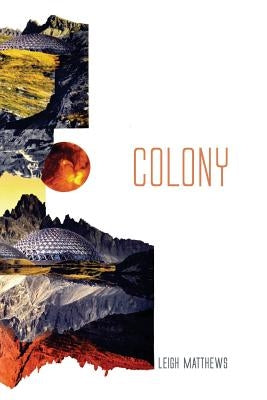 Colony by Matthews, Leigh