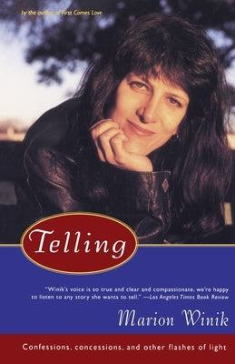 Telling: Confessions, Concessions, and Other Flashes of Light by Winik, Marion