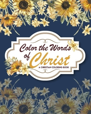 Color The Words Of Christ (A Christian Coloring Book): Christian Coloring Books by Termeer, Abel