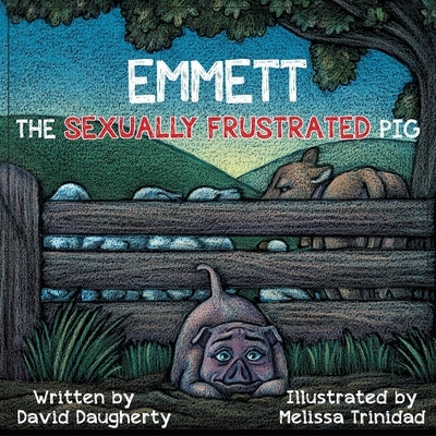 Emmett the Sexually Frustrated Pig by Daugherty, David