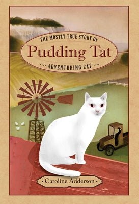 The Mostly True Story of Pudding Tat, Adventuring Cat by Adderson, Caroline