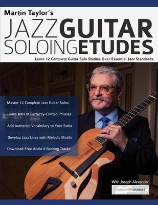 Martin Taylor's Jazz Guitar Soloing Etudes: Learn 12 Complete Guitar Solo Studies Over Essential Jazz Standards by Taylor, Martin