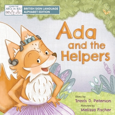 Ada and the Helpers: British Sign Language Alphabet Edition by Peterson, Travis D.