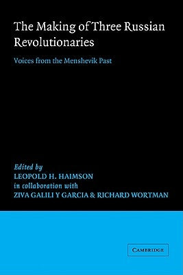 The Making of Three Russian Revolutionaries by Haimson, Leopold H.