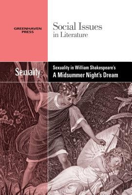 Sexuality in William Shakespeare's a Midsummer Night's Dream by Wiener, Gary