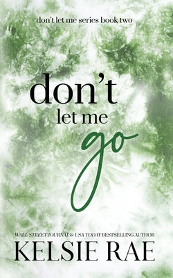 Don't Let Me Go by Rae, Kelsie