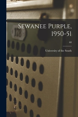 Sewanee Purple, 1950-51; 68 by University of the South